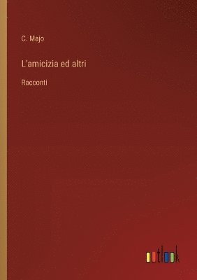 L'amicizia ed altri 1