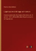 bokomslag L'applicazione della legge sul macinato: Discorso pronunziato alla Camera nella tornata del 24 gennaio 1869 in difesa dell'ordine del giorno proposto