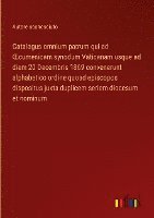 bokomslag Catalagus omnium patrum qui ad ¿cumenicam synodum Vaticanam usque ad diem 20 Decembris 1869 convenerunt alphabetico ordine quoad episcopos dispositus