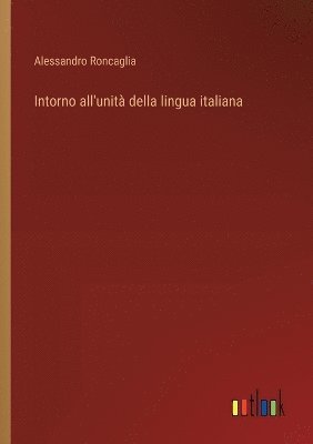 bokomslag Intorno all'unit della lingua italiana