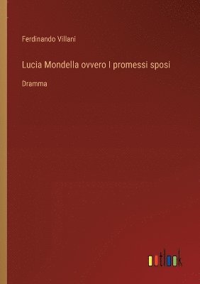 Lucia Mondella ovvero I promessi sposi 1