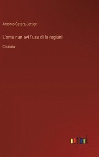 bokomslag L'omu nun avi l'usu di la ragiuni :Cicalata