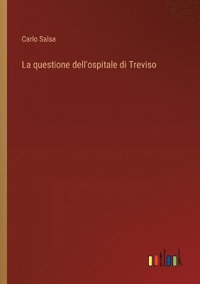 bokomslag questione dell'ospitale di Treviso