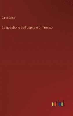 Carlo Salsa - questione dell'ospitale di Treviso, Inbunden