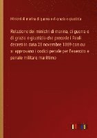 bokomslag Relazione dei ministri di marina, di guerra e di grazia e giustizia che precede i Reali decreti in data 28 novembre 1869 con cui si approvano i codici