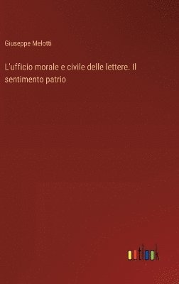 L'ufficio morale e civile delle lettere. Il sentimento patrio