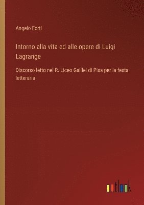 Intorno alla vita ed alle opere di Luigi Lagrange 1