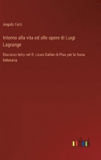 bokomslag Intorno alla vita ed alle opere di Luigi Lagrange