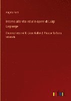 bokomslag Intorno alla vita ed alle opere di Luigi Lagrange :Discorso letto nel R. Liceo Galilei di Pisa per la festa letteraria