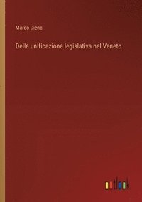 bokomslag Della unificazione legislativa nel Veneto