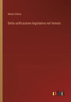 bokomslag Della unificazione legislativa nel Veneto