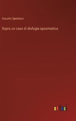 Sopra un caso di disfagia spasmodica 1