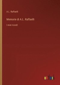 bokomslag Memorie di A.L. Raffaelli