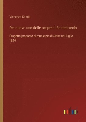 Del nuovo uso delle acque di Fontebranda 1