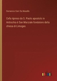 bokomslag Cefa ripreso da S. Paolo apostolo in Antiochia è San Marziale fondatore della chiesa di Limoges