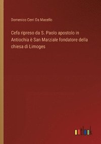 bokomslag Cefa ripreso da S. Paolo apostolo in Antiochia è San Marziale fondatore della chiesa di Limoges