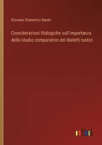 bokomslag Considerazioni filologiche sull'importanza dello studio comparativo dei dialetti rustici