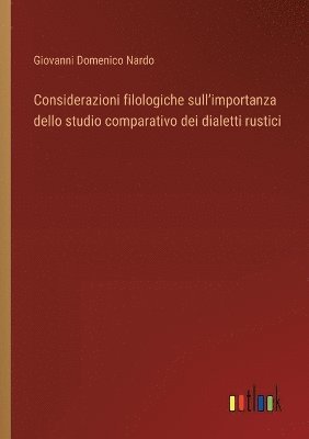 bokomslag Considerazioni filologiche sull'importanza dello studio comparativo dei dialetti rustici