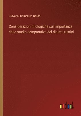 Giovanni Domenico Nardo - Considerazioni filologiche sull'importanza dello studio comparativo dei dialetti rustici, Häftad