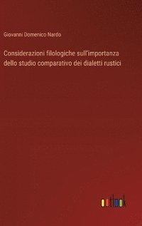 bokomslag Considerazioni filologiche sull'importanza dello studio comparativo dei dialetti rustici