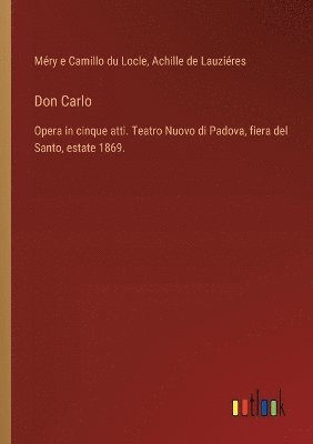 Méry E Camillo Du Locle, Achille de Lauziéres, Méry E. Camillo Du Locle, Méry e Camillo du Locle - Don Carlo, Häftad