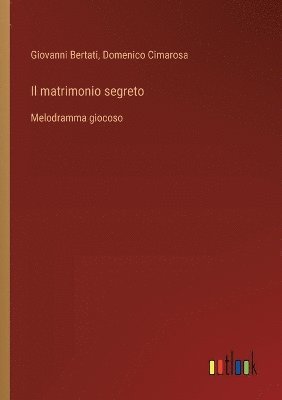Giovanni Bertati, Domenico Cimarosa - matrimonio segreto, Häftad