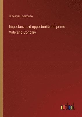 bokomslag Importanza ed opportunità del primo Vaticano Concilio