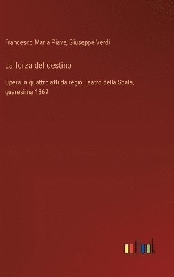 bokomslag La forza del destino: Opera in quattro atti da regio Teatro della Scala, quaresima 1869