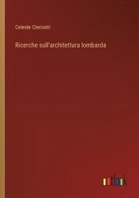 bokomslag Ricerche sull'architettura lombarda