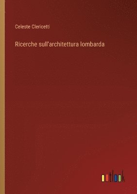 bokomslag Ricerche sull'architettura lombarda