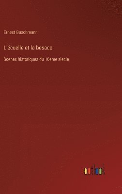 bokomslag L'cuelle et la besace