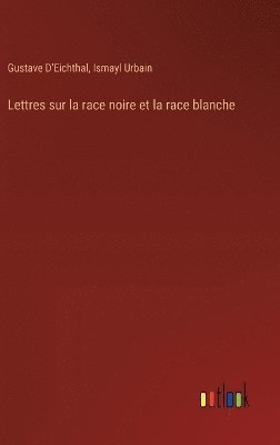 Lettres sur la race noire et la race blanche