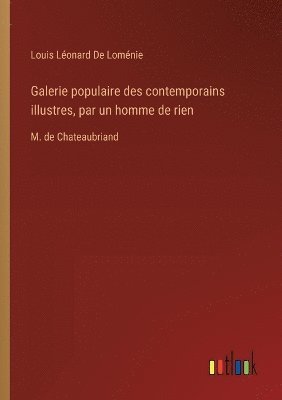Louis Léonard de Loménie, Louis Léonard De Loménie - Galerie populaire des contemporains illustres, par un homme de rien, Häftad