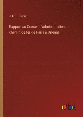 bokomslag Rapport au Conseil d'administration du chemin de fer de Paris à Orleans