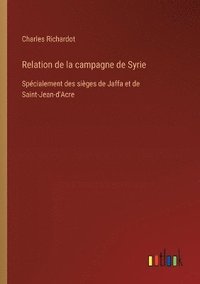 bokomslag Relation de la campagne de Syrie