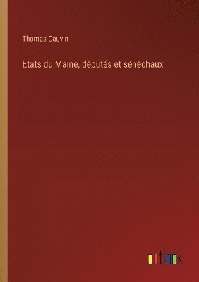 États du Maine, députés et sénéchaux