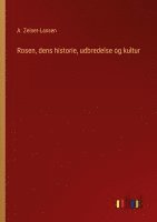 Rosen, dens historie, udbredelse og kultur 1