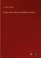 bokomslag Rosen, dens historie, udbredelse og kultur