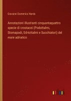 bokomslag Annotazioni illustranti cinquantaquattro specie di crostacei (Podottalmi, Stomapodi, Edriottalmi e Succhiatori) del mare adriatico