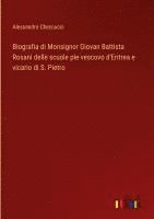 bokomslag Biografia di Monsignor Giovan Battista Rosani delle scuole pie vescovo d'Eritrea e vicario di S. Pietro