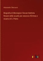 bokomslag Biografia di Monsignor Giovan Battista Rosani delle scuole pie vescovo d'Eritrea e vicario di S. Pietro