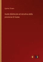 bokomslag Guida dilettevole ed istruttiva della provincia di Cuneo