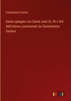 Giambattista Giuliani - Dante spiegato con Dante canti XI, XII e XIII dell'Inferno commentati da Giambattista Giuliani, Inbunden