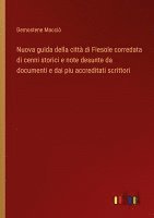 bokomslag Nuova guida della citt di Fiesole corredata di cenni storici e note desunte da documenti e dai piu accreditati scrittori