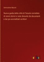 bokomslag Nuova guida della citt di Fiesole corredata di cenni storici e note desunte da documenti e dai piu accreditati scrittori