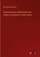 bokomslag Guida pratica per l'addestramento del soldato a combattere in ordine sparso