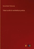Nicola Maria Pietrocola - Taluni scritti di architettura pratica, Inbunden