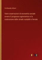 bokomslag Varie osservazioni di economia sociale ovvero il progresso agronomico e la costruzione delle strade ruotabili e ferrate