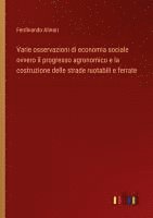 bokomslag Varie osservazioni di economia sociale ovvero il progresso agronomico e la costruzione delle strade ruotabili e ferrate