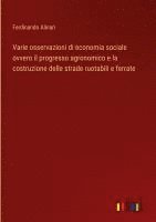 bokomslag Varie osservazioni di economia sociale ovvero il progresso agronomico e la costruzione delle strade ruotabili e ferrate